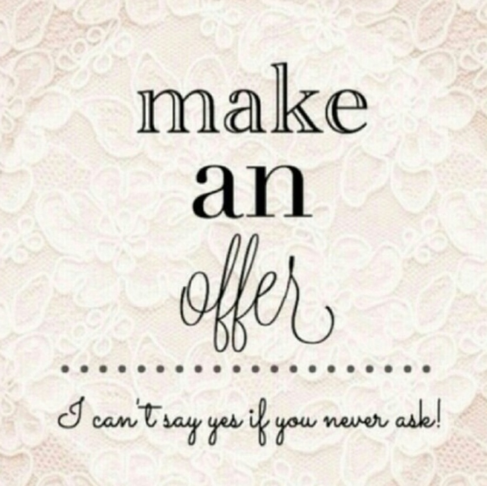 I Always Consider Reasonable Offers :)